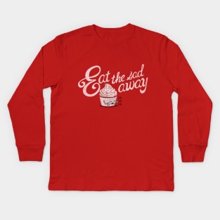 Eat the sad away... Kids Long Sleeve T-Shirt